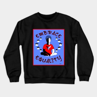 EMBRACE EQUALITY Crewneck Sweatshirt